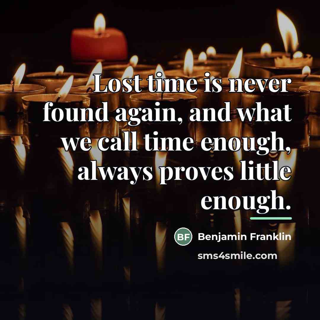 “Lost time is never found again, and what we call…” quote by Benjamin Franklin