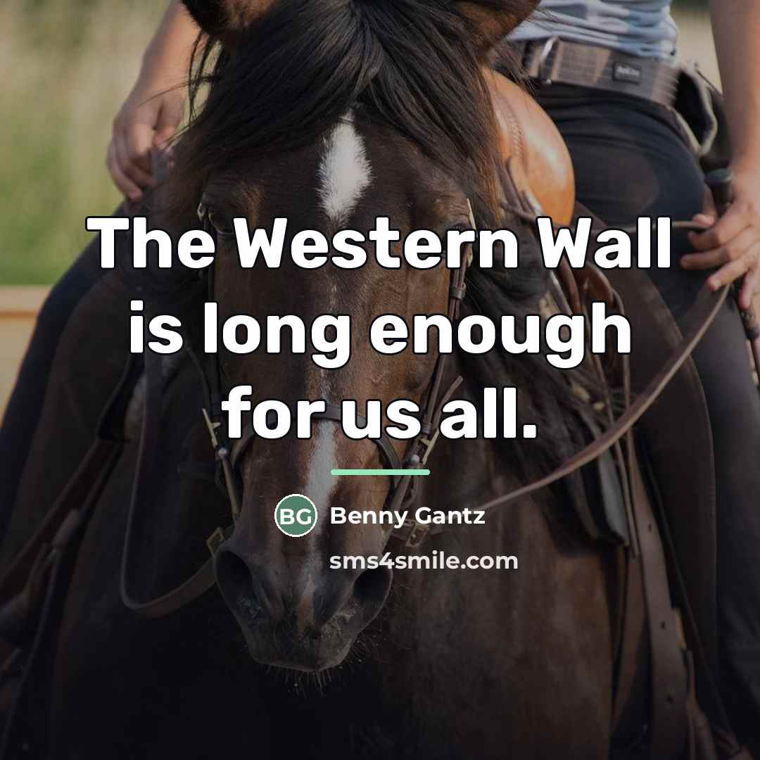 “The Western Wall is long enough for us all.…” quote by Benny Gantz
