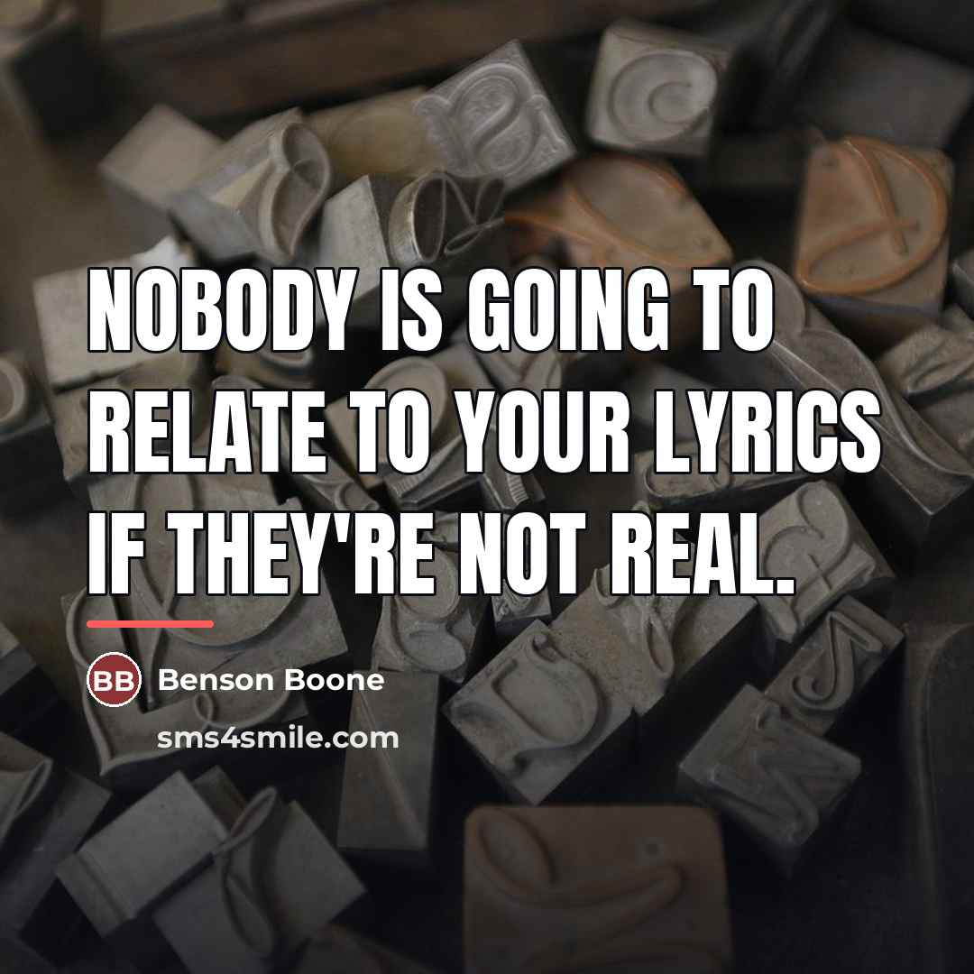 “Nobody is going to relate to your lyrics if they're…” quote by Benson Boone