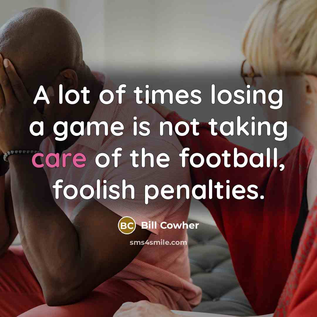 “A lot of times losing a game is not taking…” quote by Bill Cowher