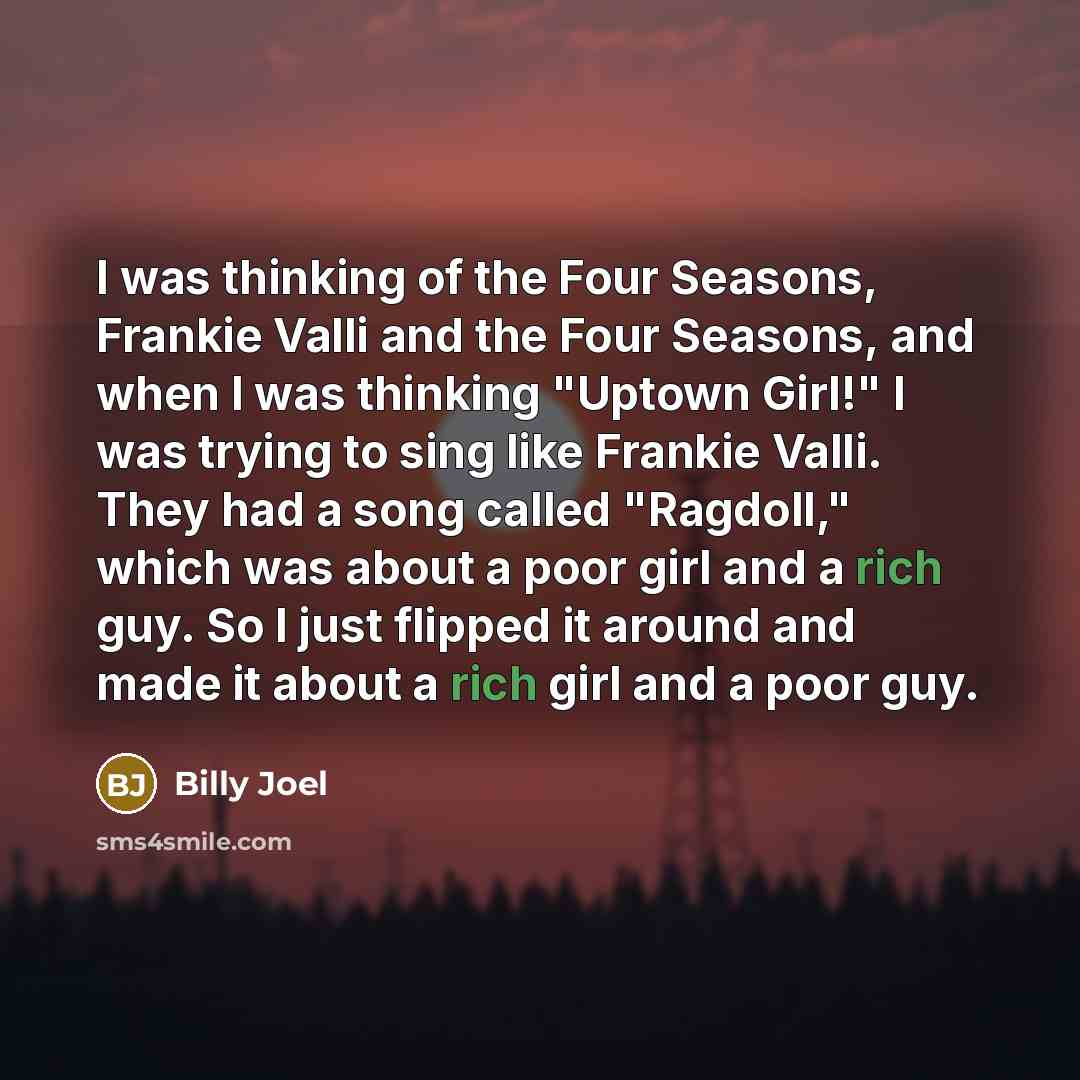 “I was thinking of the Four Seasons, Frankie Valli and…” quote by Billy Joel