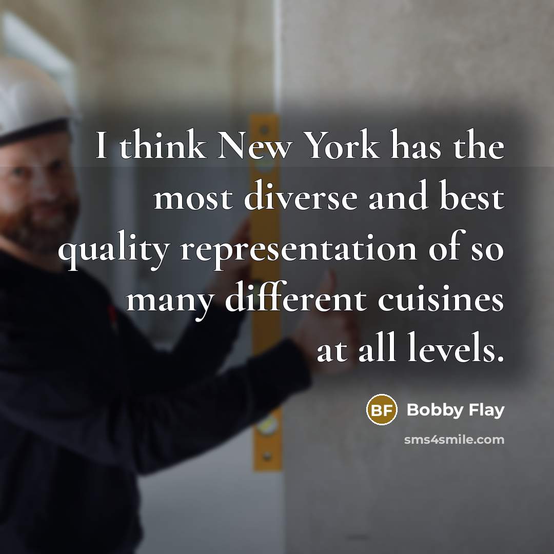 “I think New York has the most diverse and best…” quote by Bobby Flay