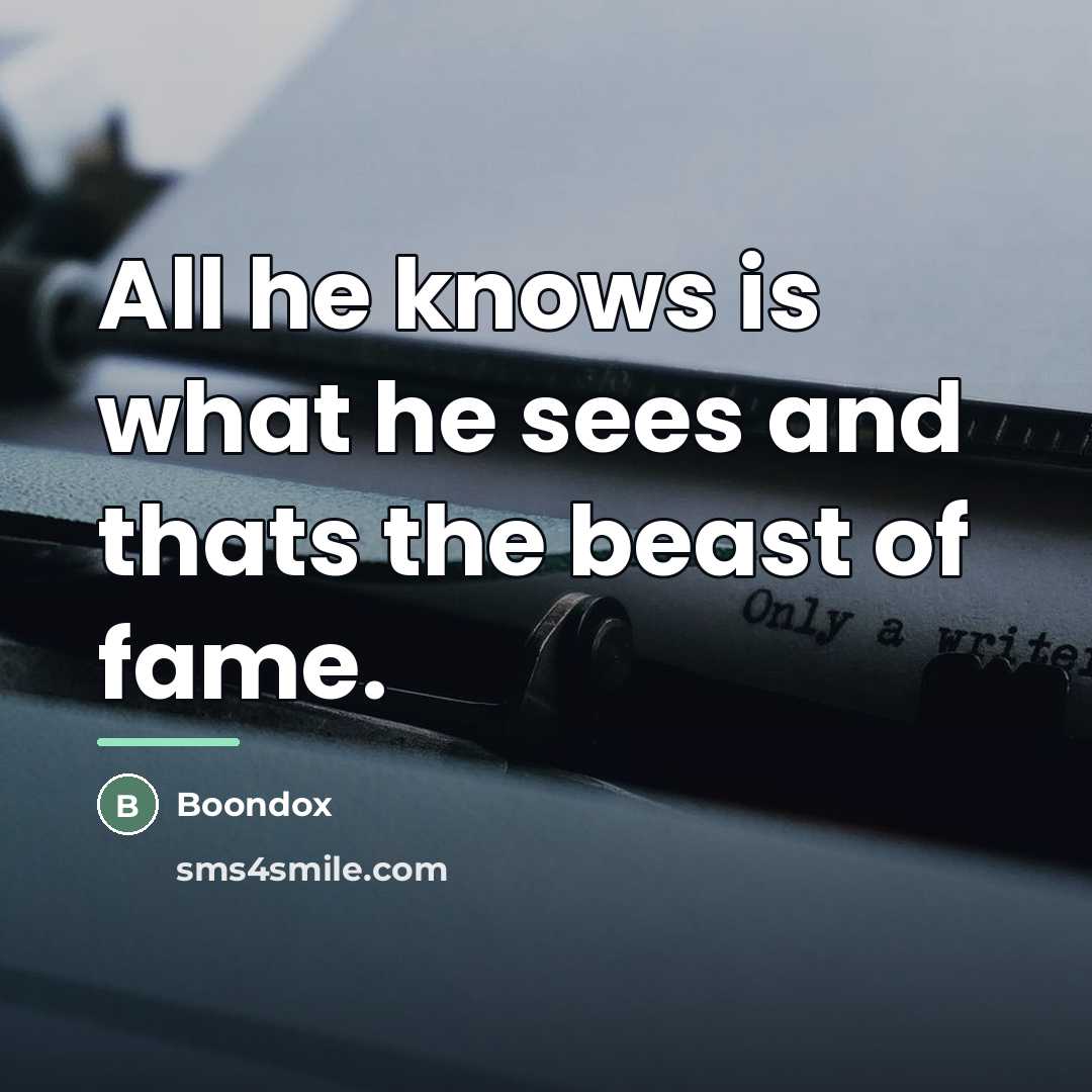 “All he knows is what he sees and thats the…” quote by Boondox