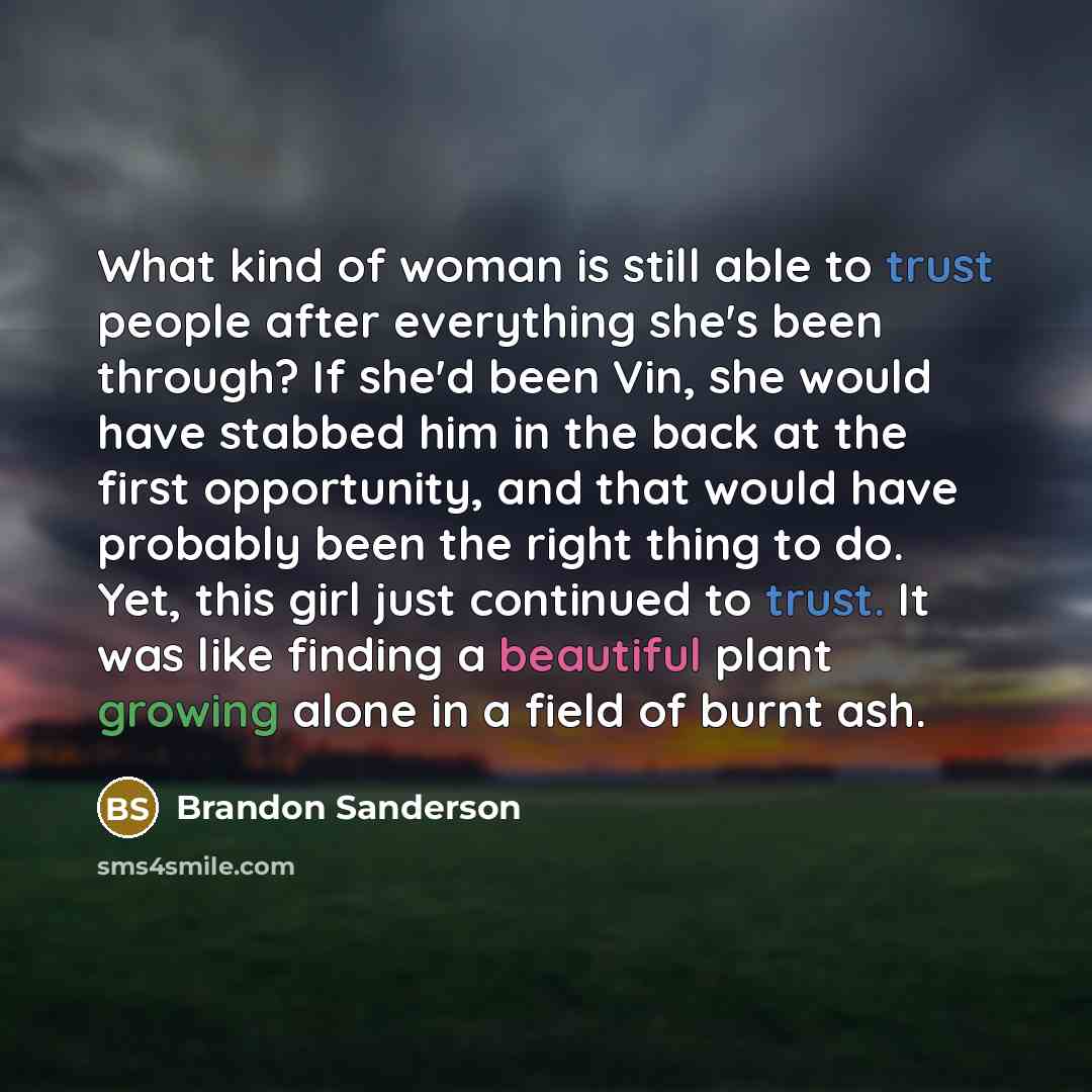 “What kind of woman is still able to trust people…” quote by Brandon Sanderson