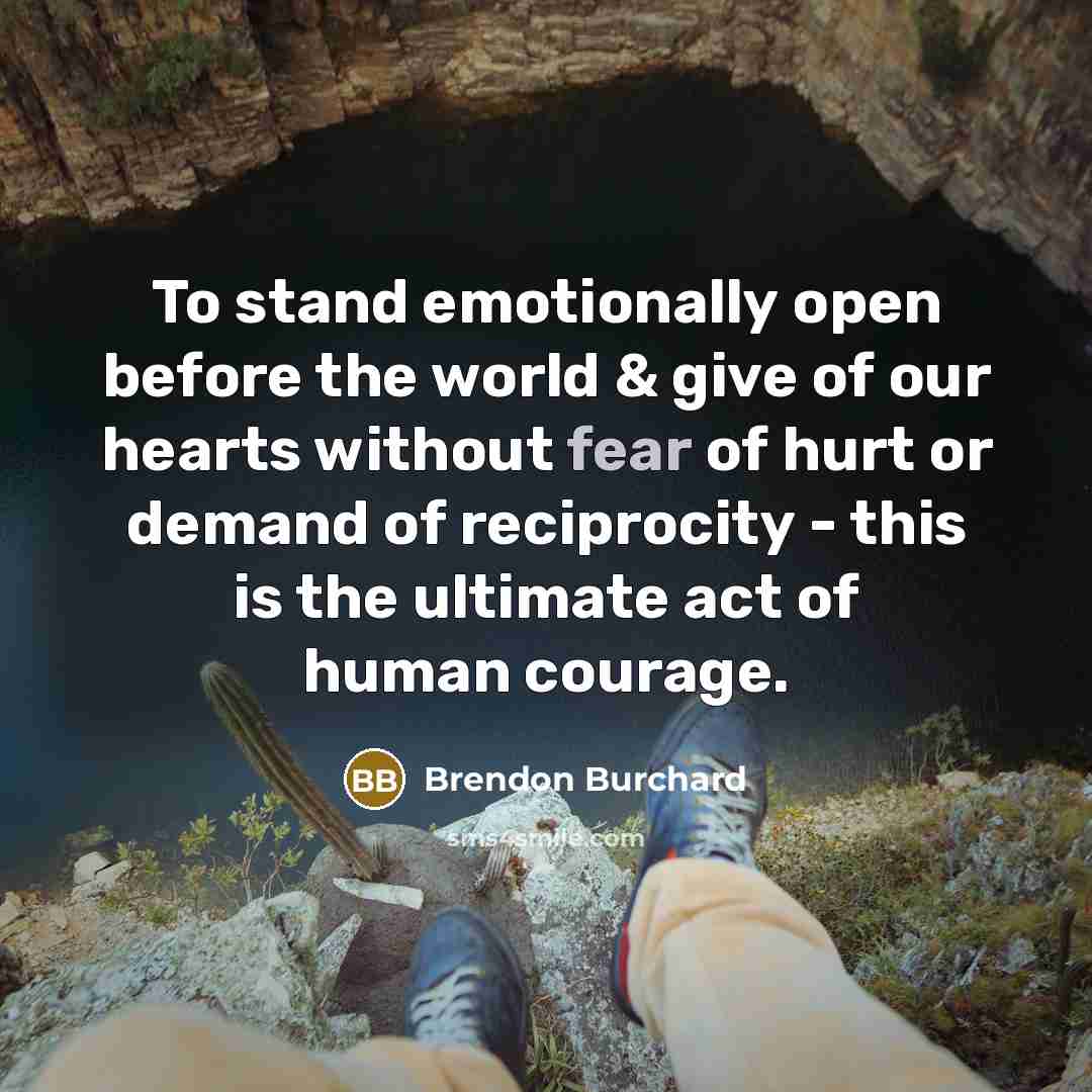 “To stand emotionally open before the world & give of…” quote by Brendon Burchard