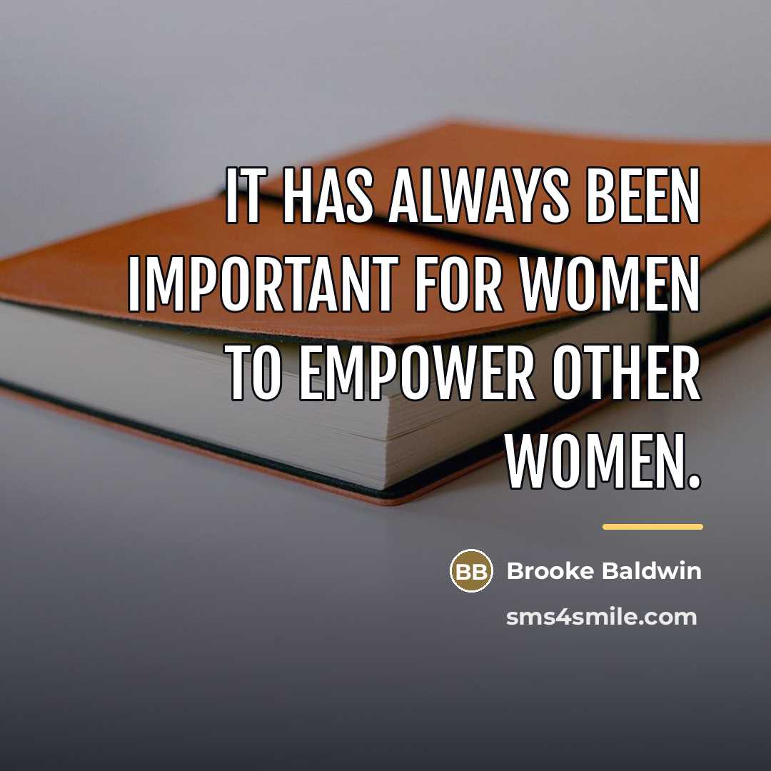 “It has always been important for women to empower other…” quote by Brooke Baldwin