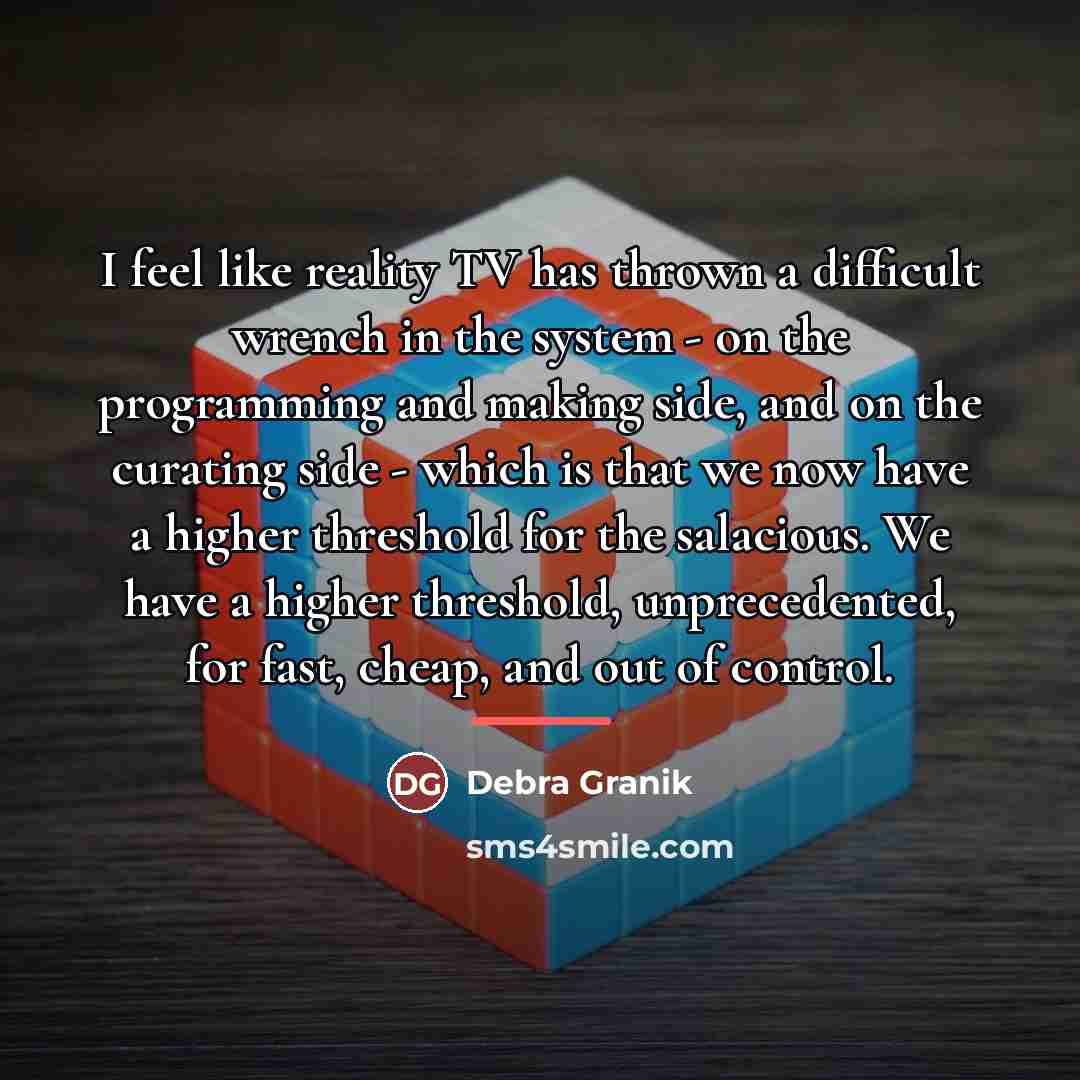 “I feel like reality TV has thrown a difficult wrench…” quote by Debra Granik