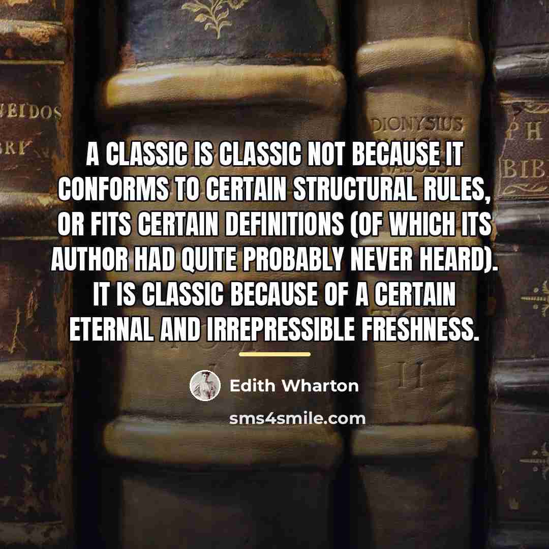 “A classic is classic not because it conforms to certain…” quote by Edith Wharton