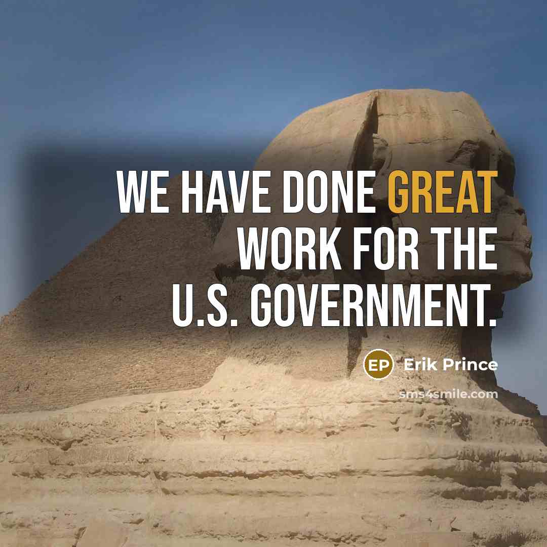 “We have done great work for the U.S. government.…” quote by Erik Prince