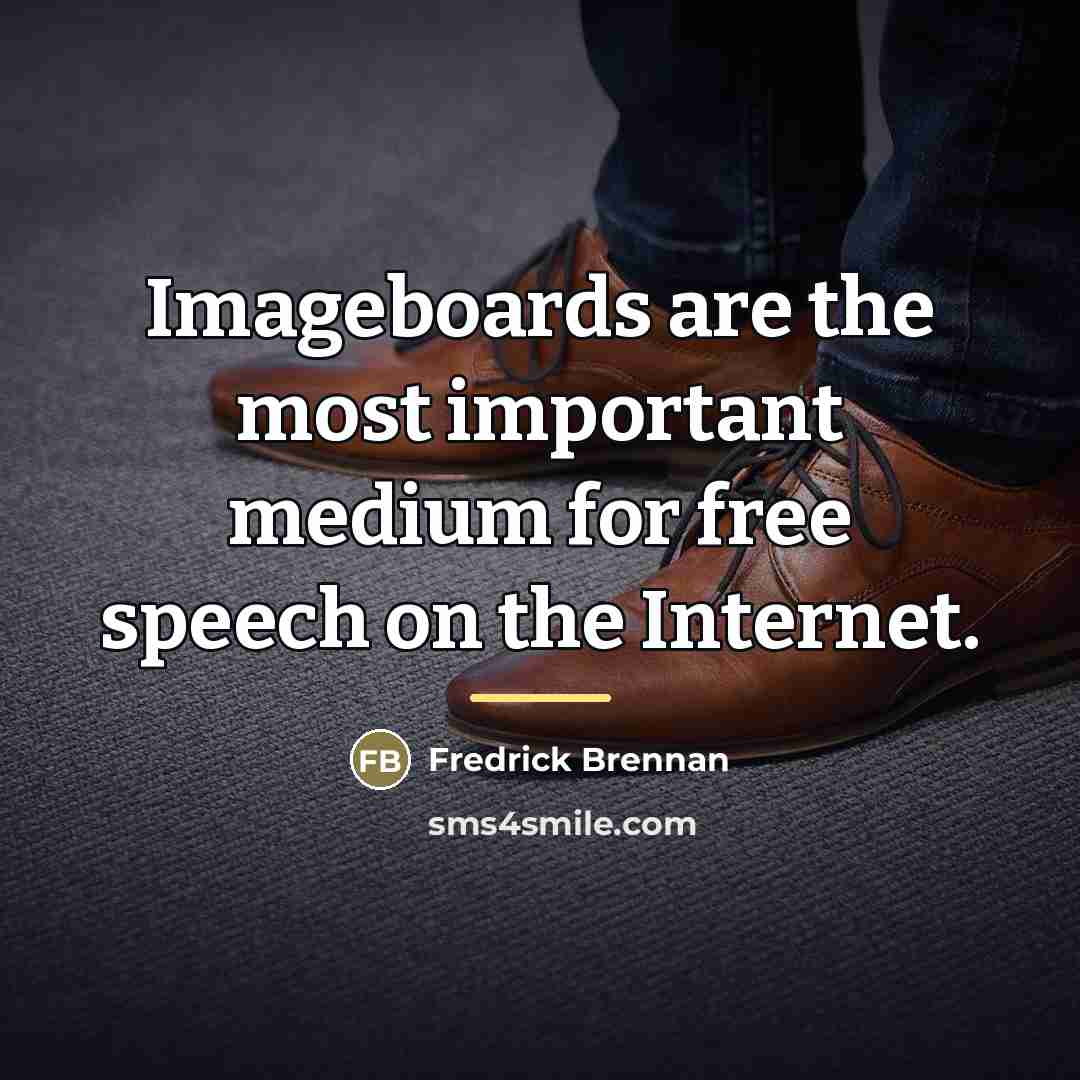 “Imageboards are the most important medium for free speech on…” quote by Fredrick Brennan
