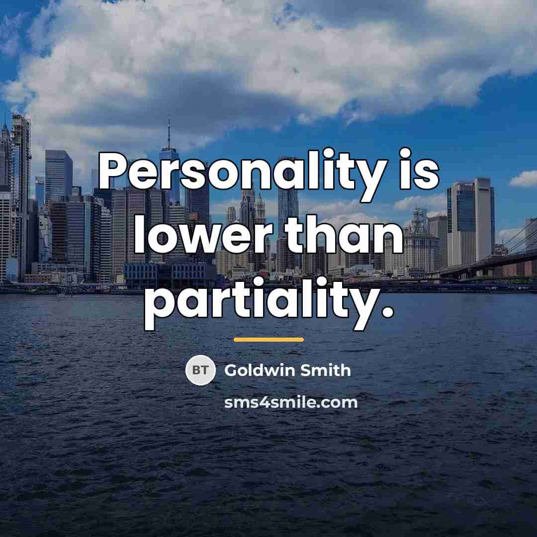“Personality is lower than partiality.…” quote by Goldwin Smith