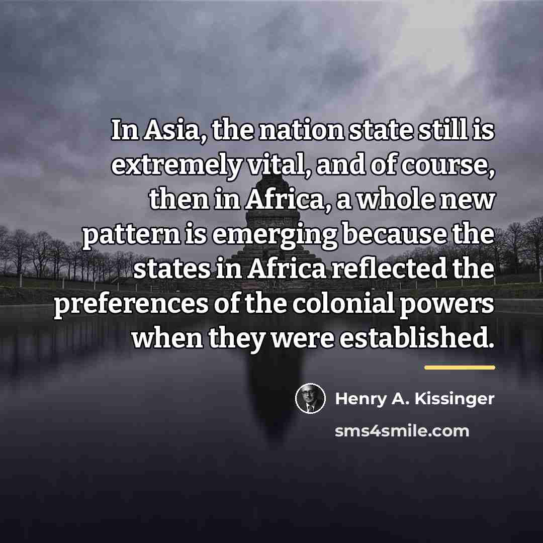“In Asia, the nation state still is extremely vital, and…” quote by Henry A. Kissinger