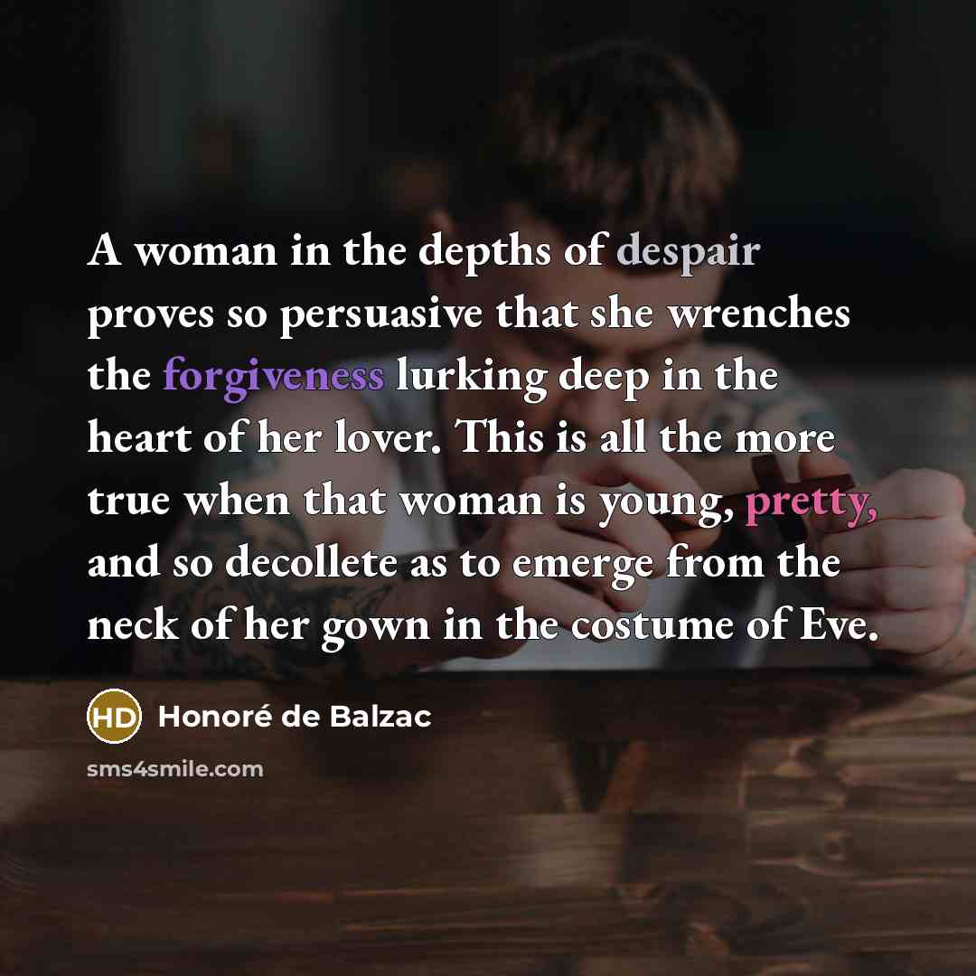 “A woman in the depths of despair proves so persuasive…” quote by Honore de Balzac
