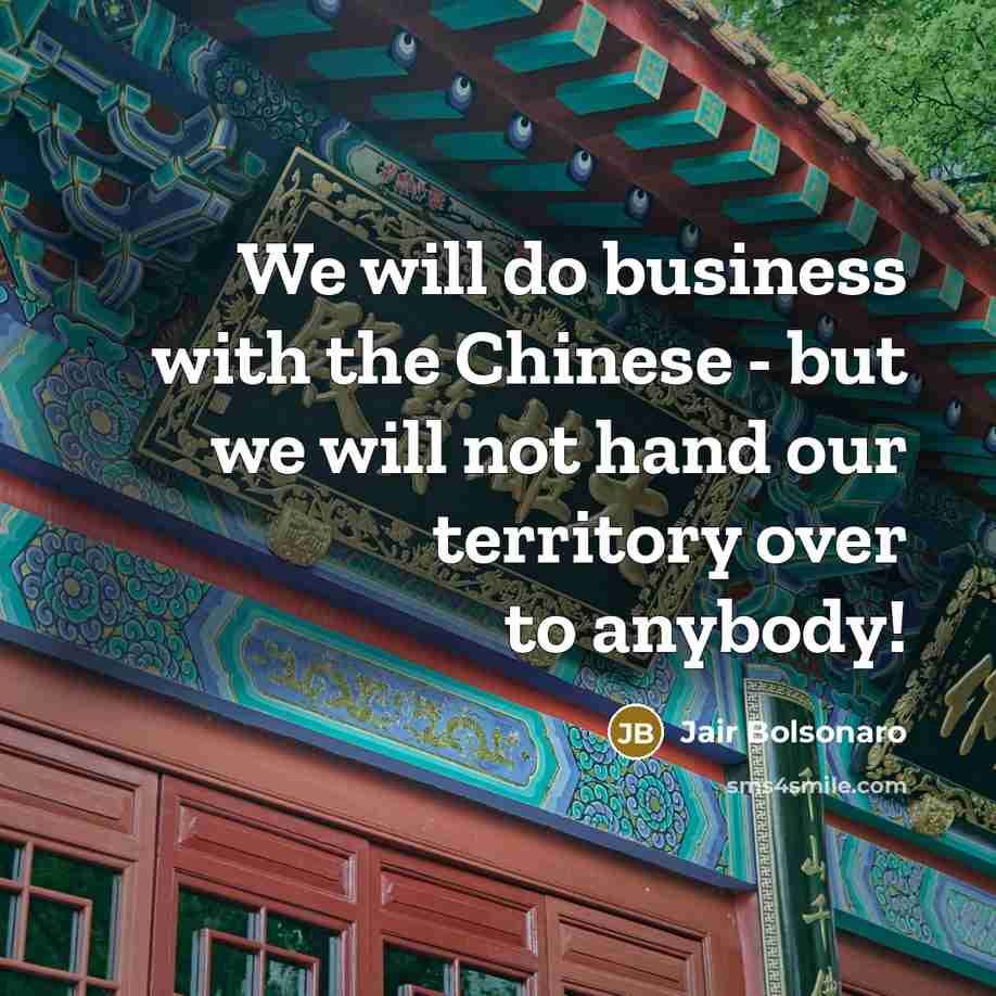 “We will do business with the Chinese - but we…” quote by Jair Bolsonaro
