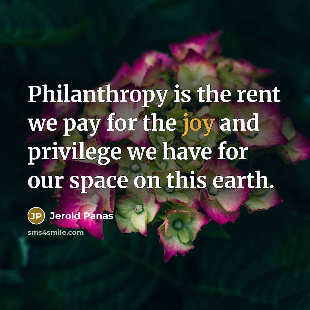 “Philanthropy is the rent we pay for the joy and…” quote by Jerold Panas