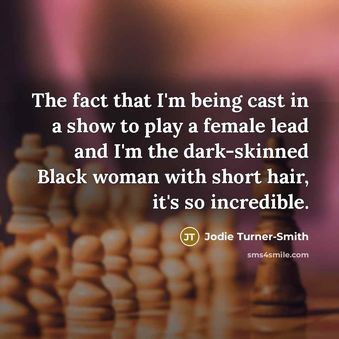 “The fact that I'm being cast in a show to…” quote by Jodie Turner-Smith