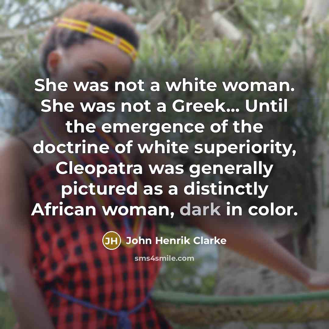 “She was not a white woman. She was not a…” quote by John Henrik Clarke