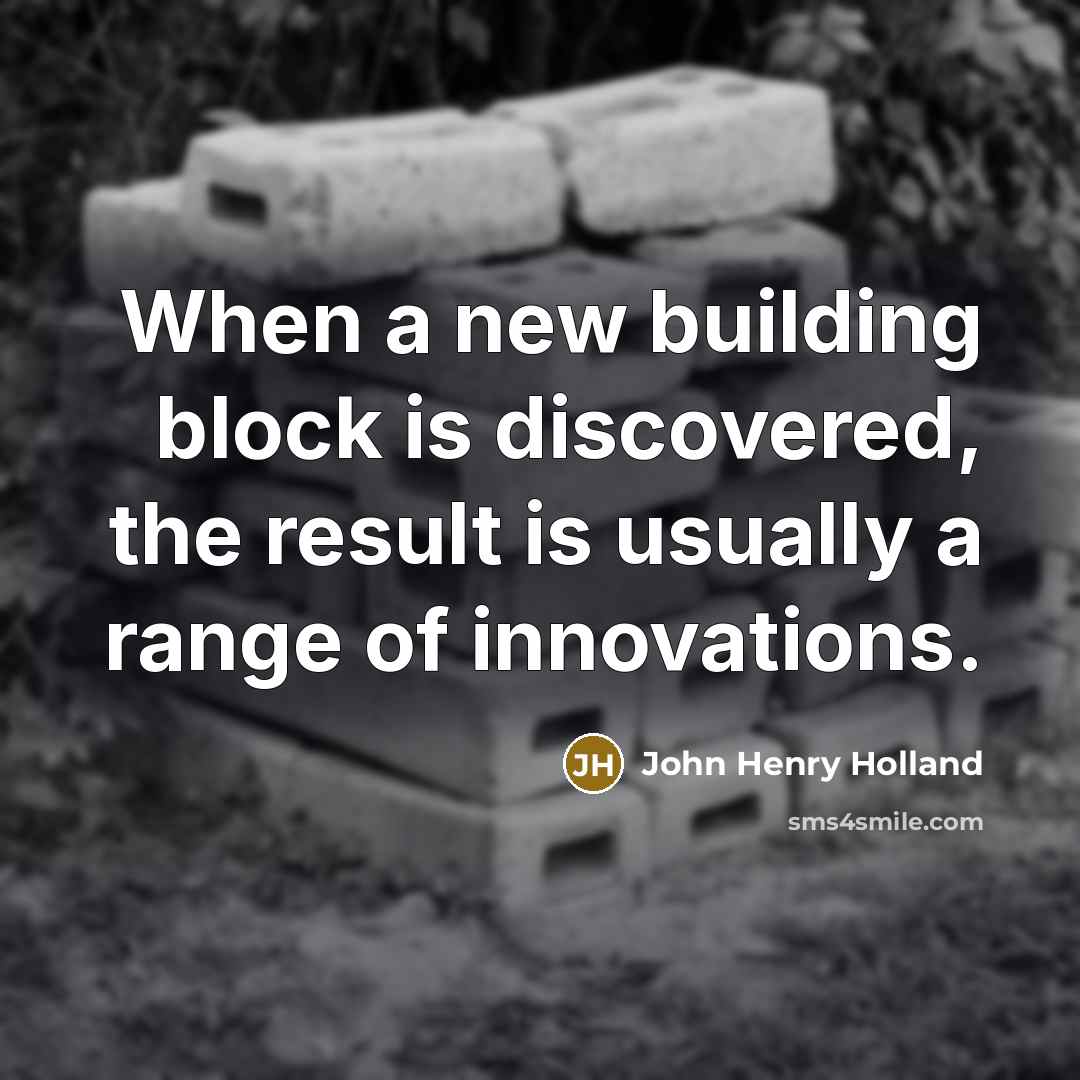 “When a new building block is discovered, the result is…” quote by John Henry Holland