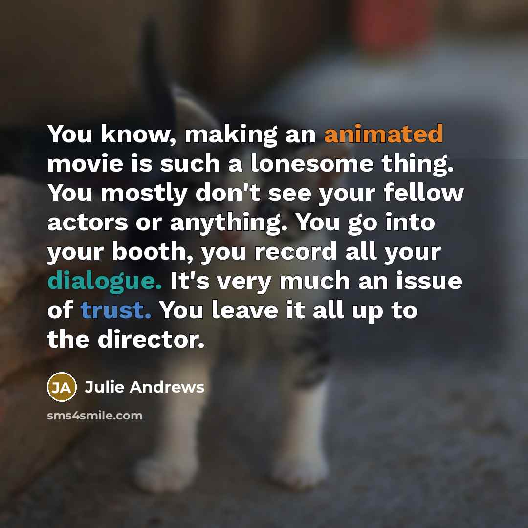 “You know, making an animated movie is such a lonesome…” quote by Julie Andrews