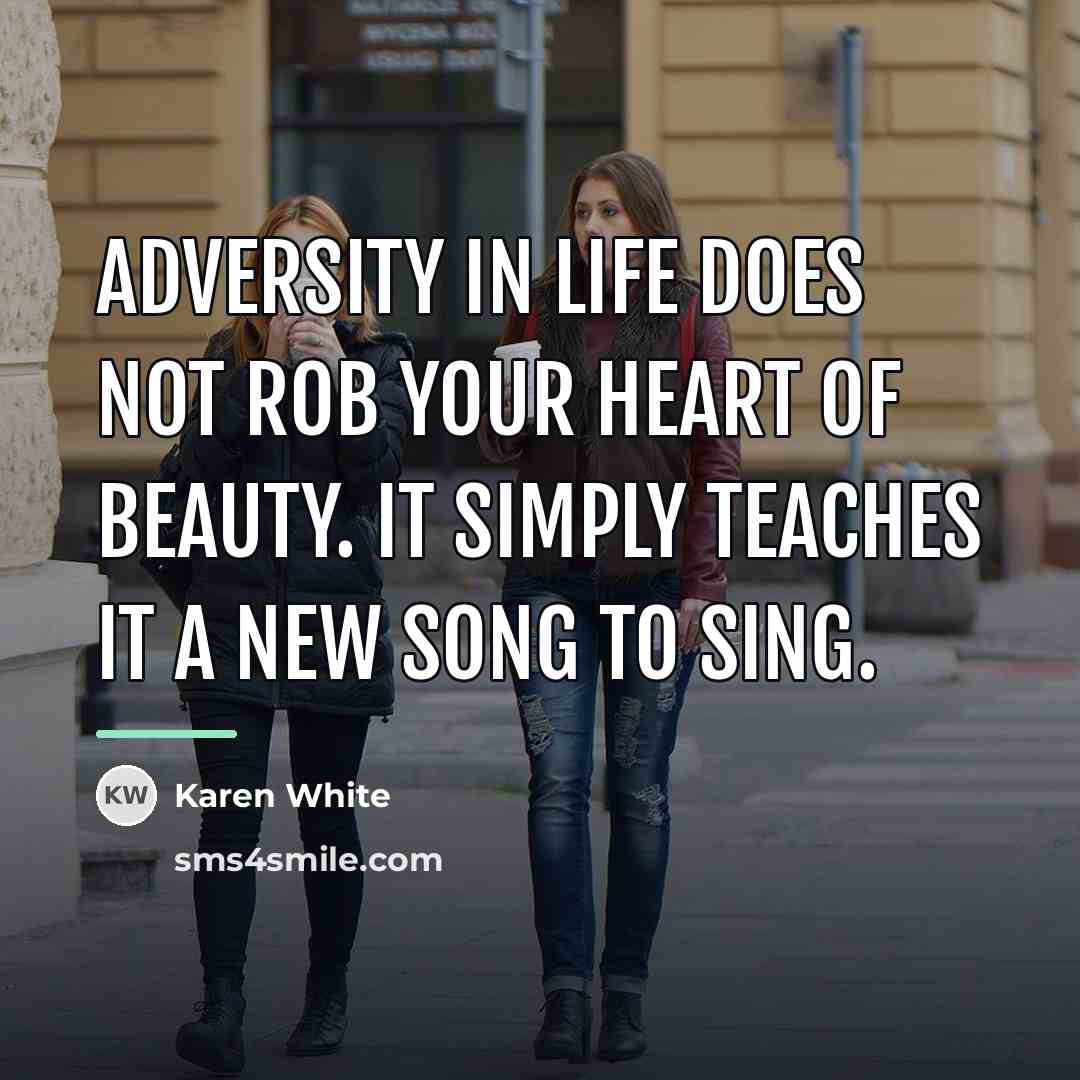 “Adversity in life does not rob your heart of beauty.…” quote by Karen White