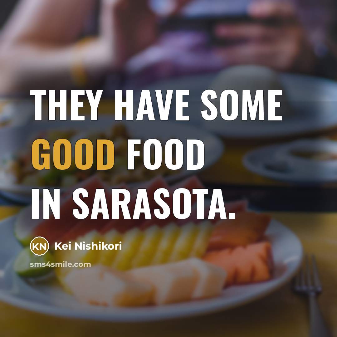“They have some good food in Sarasota.…” quote by Kei Nishikori