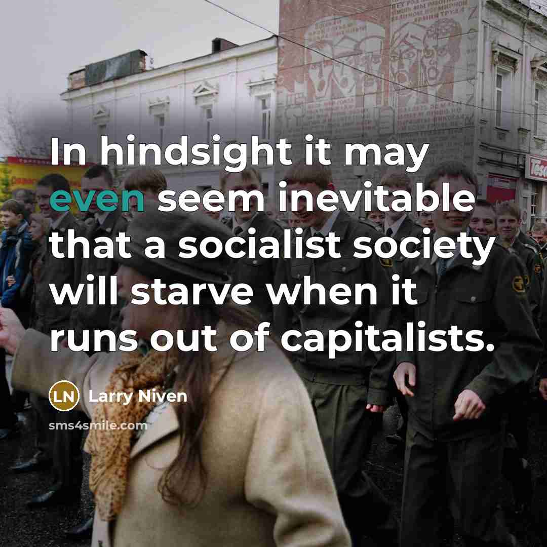 “In hindsight it may even seem inevitable that a socialist…” quote by Larry Niven