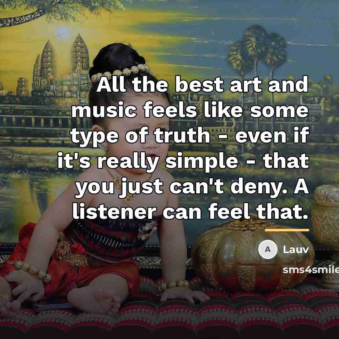 “All the best art and music feels like some type…” quote by Lauv