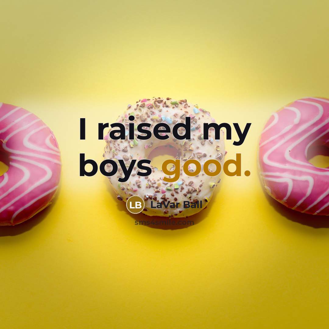 “I raised my boys good.” quote by LaVar Ball