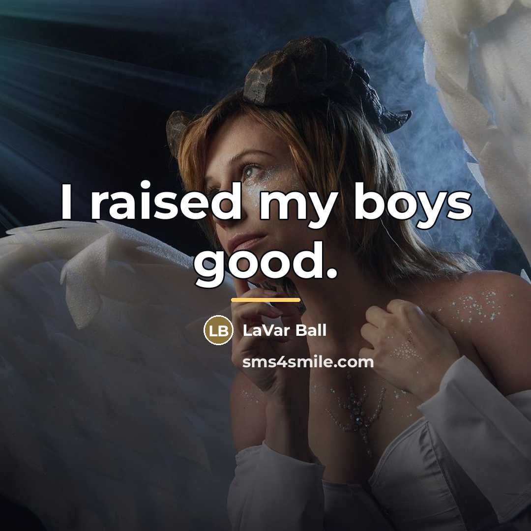“I raised my boys good.…” quote by LaVar Ball