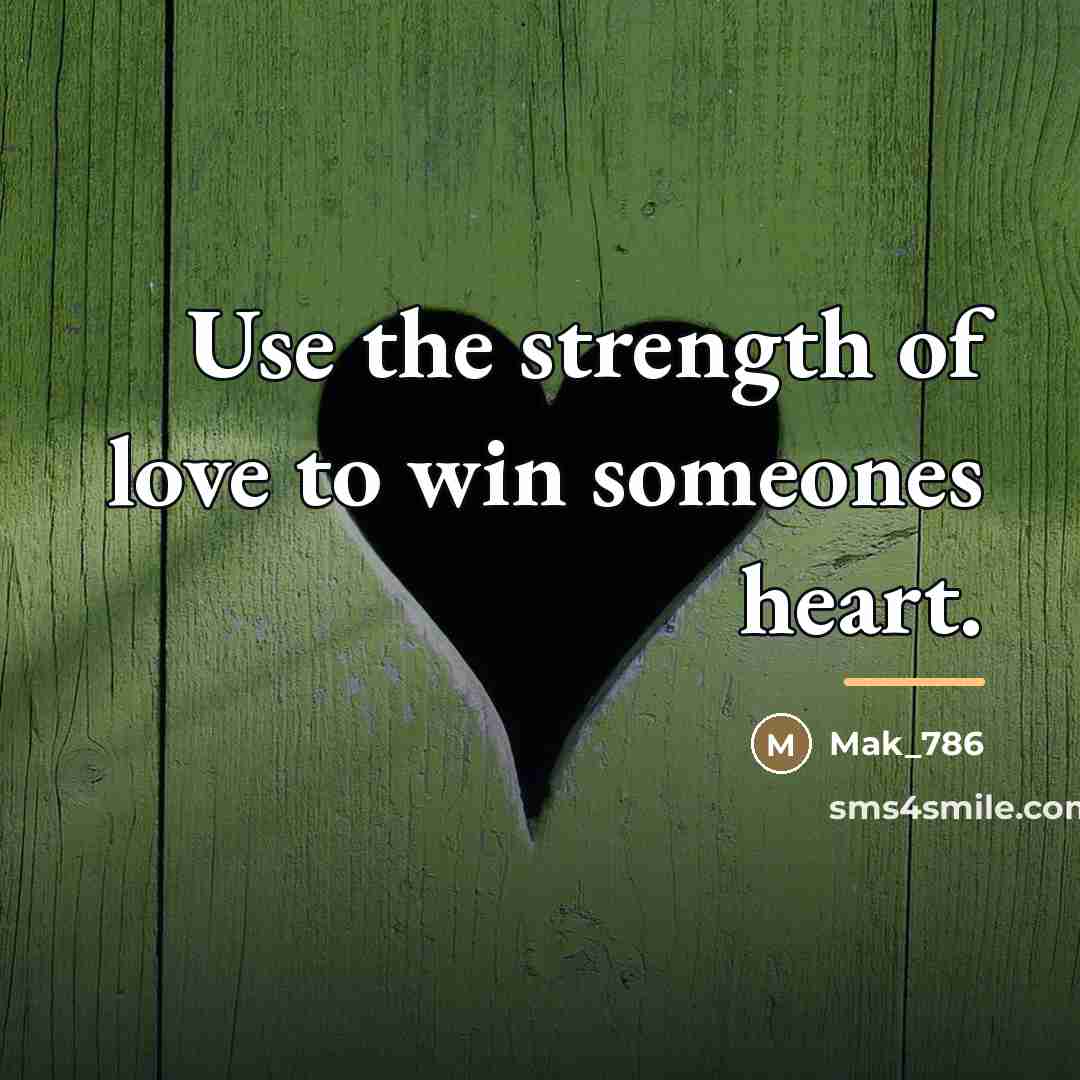 “Use the strength of love to win someones heart.…” quote by Mak_786