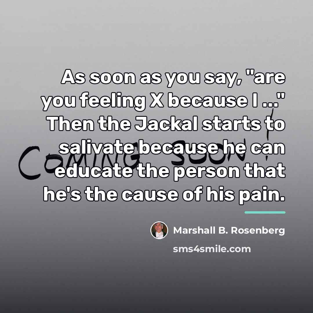 “As soon as you say, "are you feeling X because…” quote by Marshall B. Rosenberg