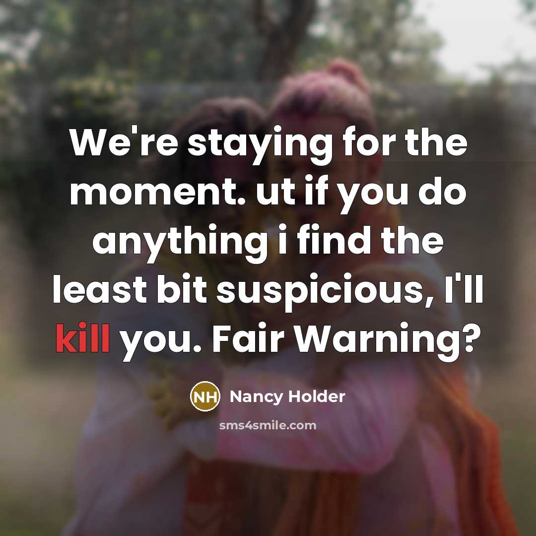 “We're staying for the moment. ut if you do anything…” quote by Nancy Holder