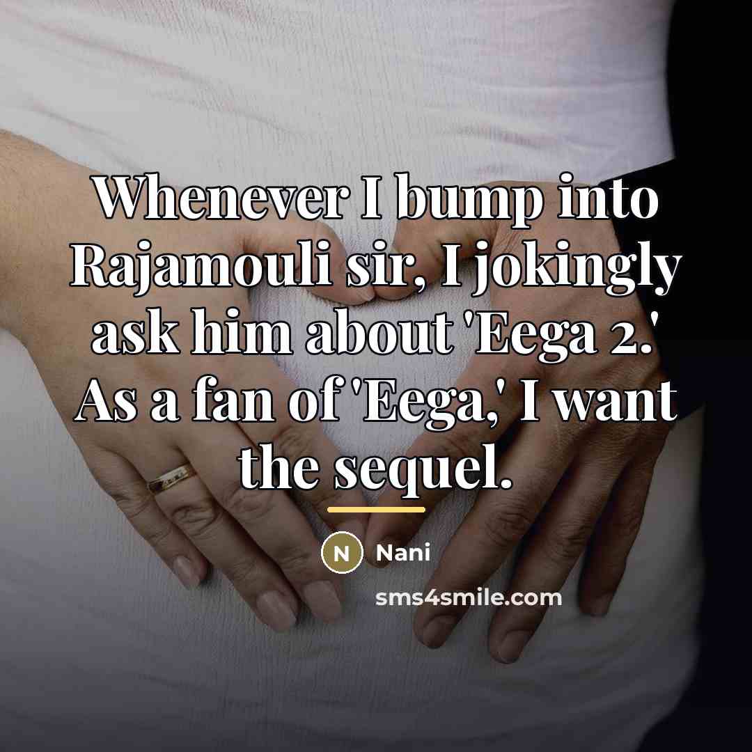 “Whenever I bump into Rajamouli sir, I jokingly ask him…” quote by Nani