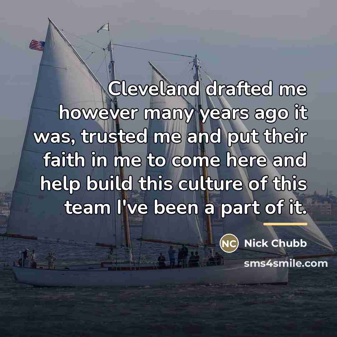 “Cleveland drafted me however many years ago it was, trusted…” quote by Nick Chubb