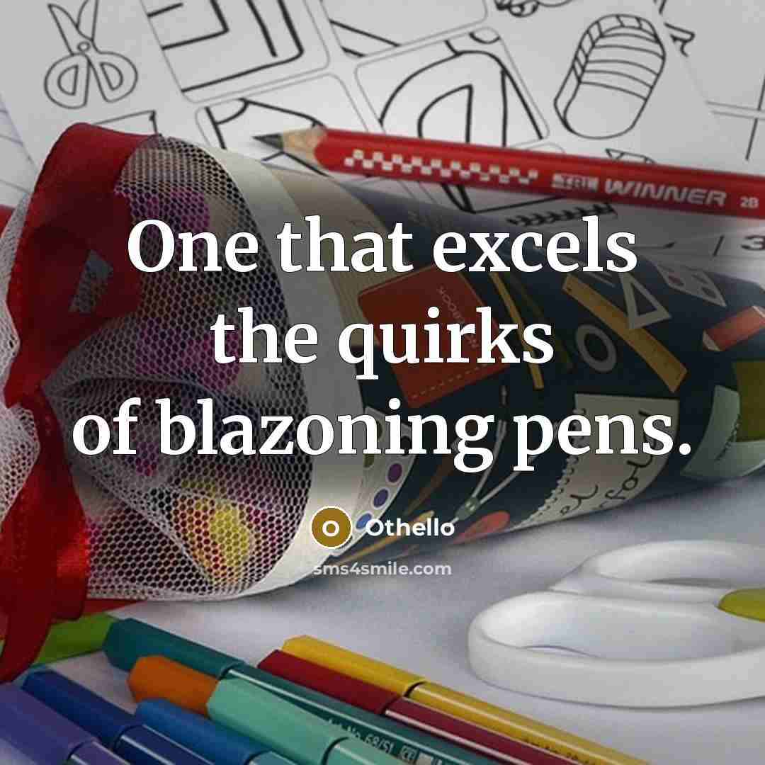 “One that excels the quirks of blazoning pens.…” quote by Othello