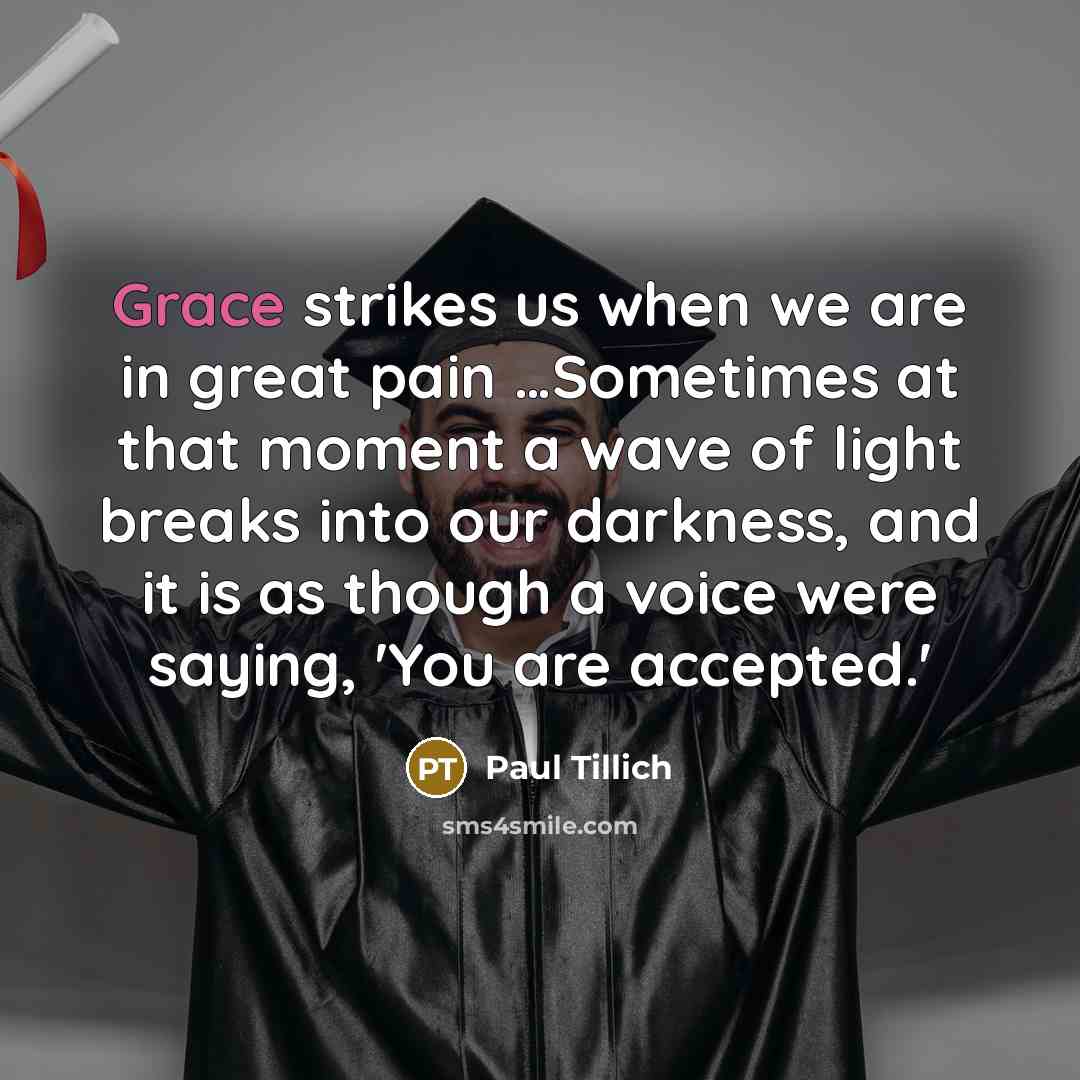 “Grace strikes us when we are in great pain ....Sometimes…” quote by Paul Tillich