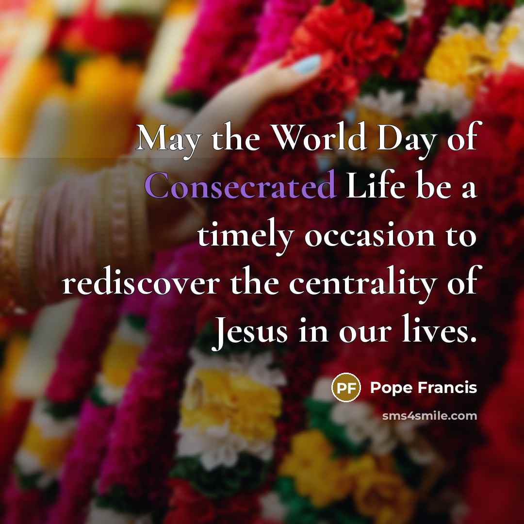 “May the World Day of Consecrated Life be a timely…” quote by Pope Francis