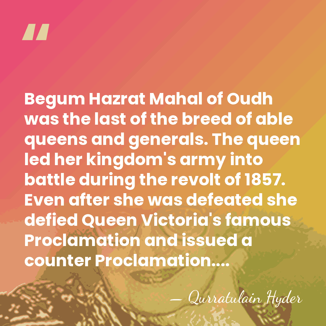 Begum Hazrat Mahal of Oudh was the last of the breed of&hellip; - Qurratulain Hyder