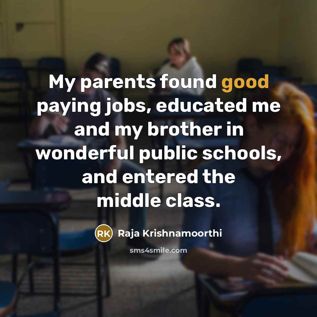 “My parents found good paying jobs, educated me and my…” quote by Raja Krishnamoorthi