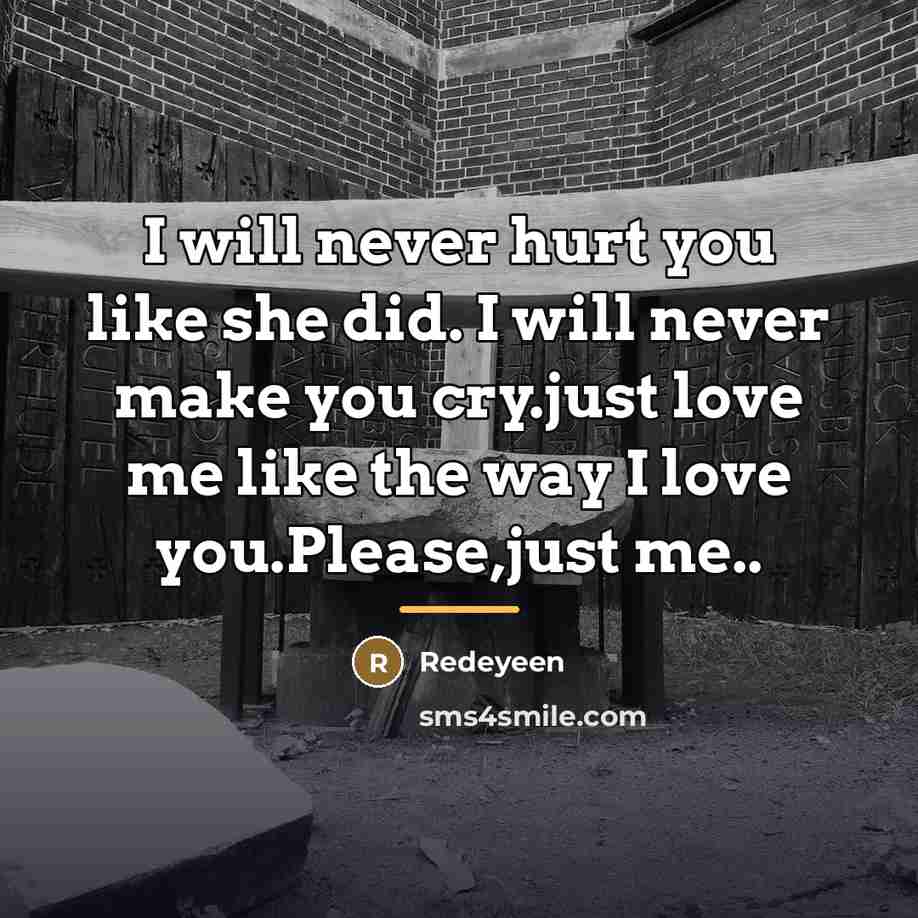 “I will never hurt you like she did. I will…” quote by Redeyeen