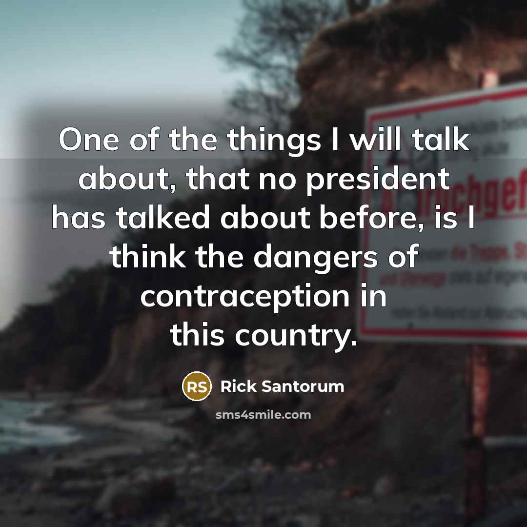 “One of the things I will talk about, that no…” quote by Rick Santorum