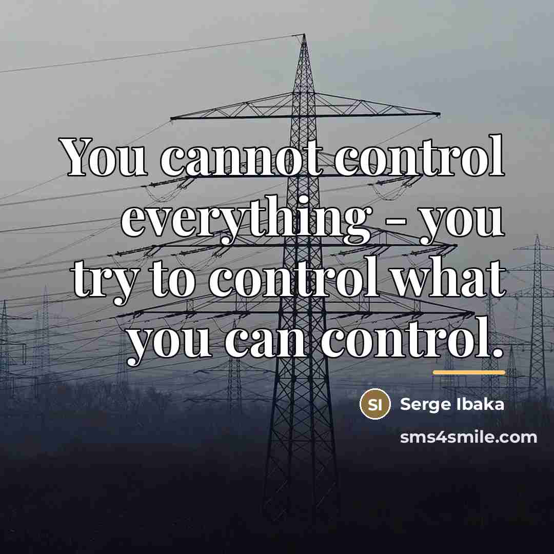 “You cannot control everything - you try to control what…” quote by Serge Ibaka