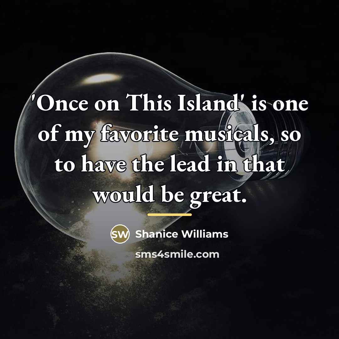 “'Once on This Island' is one of my favorite musicals,…” quote by Shanice Williams