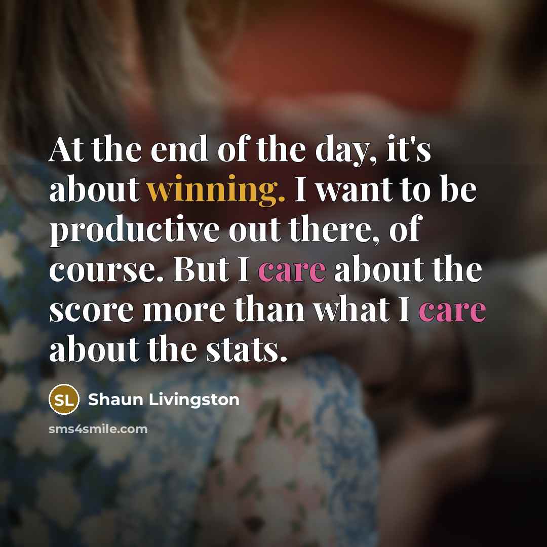 “At the end of the day, it's about winning. I…” quote by Shaun Livingston
