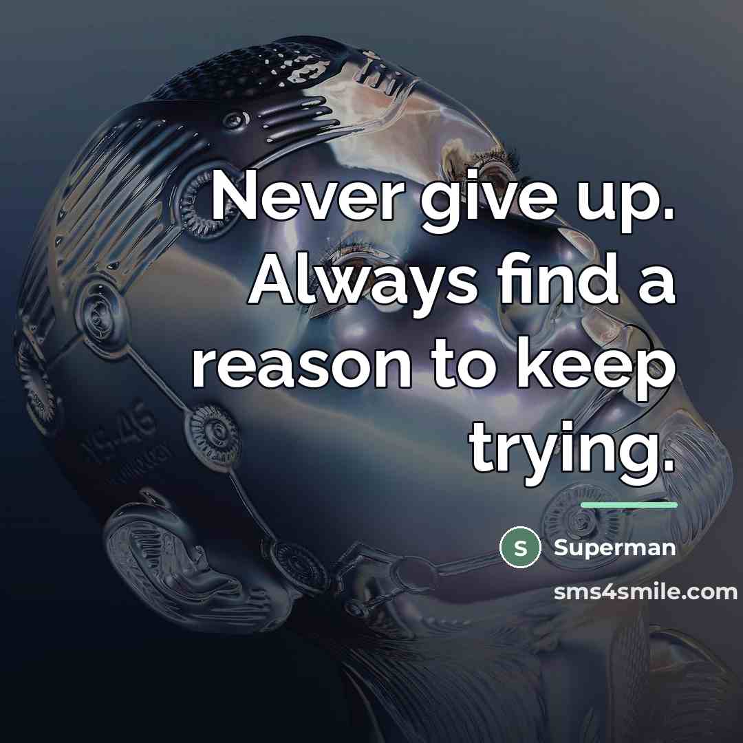 “Never give up. Always find a reason to keep trying.…” quote by Superman