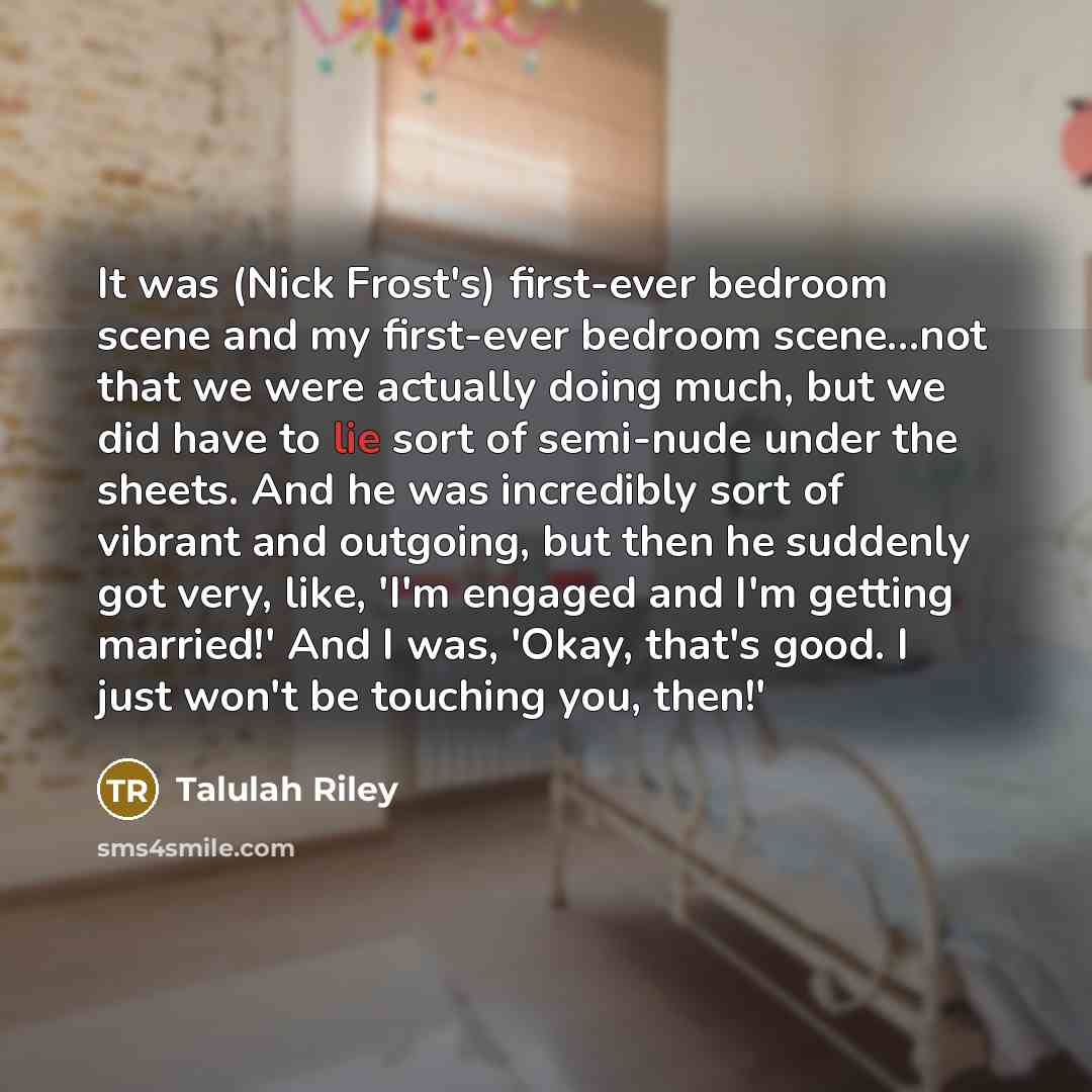 “It was (Nick Frost's) first-ever bedroom scene and my first-ever…” quote by Talulah Riley