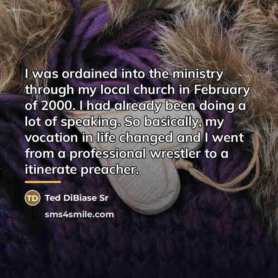 “I was ordained into the ministry through my local church…” quote by Ted DiBiase Sr