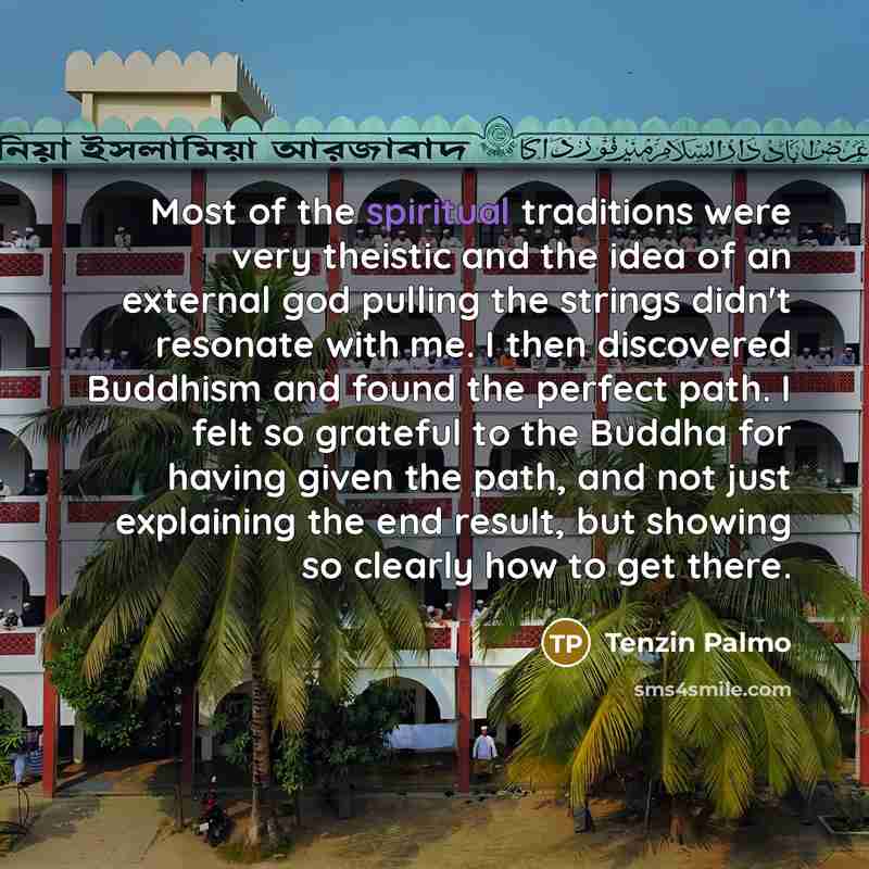 “Most of the spiritual traditions were very theistic and the…” quote by Tenzin Palmo