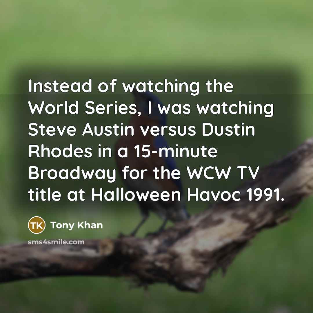 “Instead of watching the World Series, I was watching Steve…” quote by Tony Khan