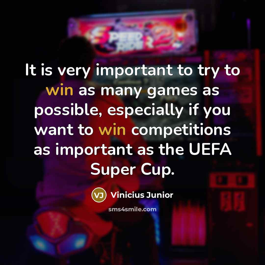 “It is very important to try to win as many…” quote by Vinicius Junior